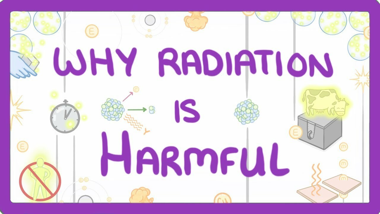 GCSE Physics - Why Radiation is Harmful #36